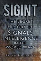 SIGINT: The Secret History of Signals Intelligence in the World Wars 0750987715 Book Cover