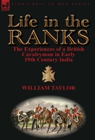 Life in the Ranks: The Experiences of a British Cavalryman in Early 19th Century India 0857068334 Book Cover