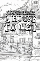 Color Your Own Cover of Charles Dickens's A House to Let (Enhance a Beloved Classic Book and Create a Work of Art) B0CPTK41K2 Book Cover