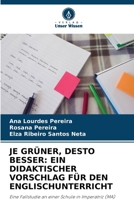Je Grüner, Desto Besser: Ein Didaktischer Vorschlag Für Den Englischunterricht (German Edition) 6208088070 Book Cover