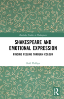 Shakespeare and Emotional Expression: Finding Feeling through Colour 1032055952 Book Cover