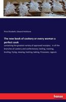 The New Book of Cookery or Every Woman a Perfect Cook 3741183504 Book Cover