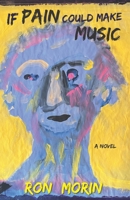 If Pain Could Make Music B0CD13H121 Book Cover