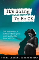 It's Going to be OK: The journey of a mother’s five-year wait to finally have a child 1915046254 Book Cover