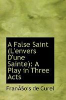 L'Envers d'Une Sainte: Pi�ce En Trois Actes (Classic Reprint) 1246982846 Book Cover
