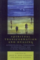 Spiritual Transformation and Healing: Anthropological, Theological, Neuroscientific, and Clinical Perspectives 0759108676 Book Cover