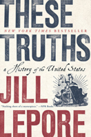 These Truths: A History of the United States 0393357422 Book Cover