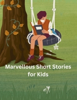 Marvellous Short Stories for Kids B0C12B9MQX Book Cover