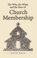 The Why, The What, and The How of Church Membership 1633422887 Book Cover