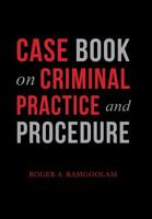 Case Book on Criminal Practice and Procedure 1984574469 Book Cover