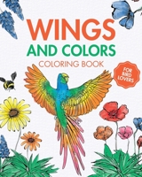 Wings and Colors - Coloring Book for Bird Lovers: Easy large print bird coloring book for childrens, adults, seniors B0CC912MW3 Book Cover