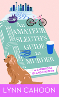 An Amateur Sleuth's Guide to Murder: A Bainbridge Island Mystery B0GKQSL3TH Book Cover