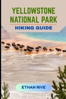 YELLOWSTONE NATIONAL PARK HIKING GUIDE (Journeys Through Nature, Culture, and Timeless Landscapes) B0FS7H3SPY Book Cover