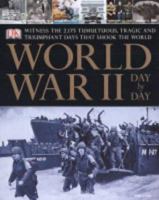 World War II Day by Day: Witness the Tumultuous, Tragic, and Triumphant Days That Shook the World 140530460X Book Cover