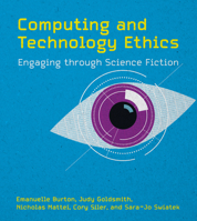 Computing and Technology Ethics: Engaging through Science Fiction 026204806X Book Cover