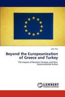 Beyond the Europeanization of Greece and Turkey: The Impact of Business Groups and Non-Governmental Actors 3845472626 Book Cover