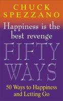 Happiness is the Best Revenge: 50 Ways to Let Go of the Past and Find Happiness Now 034079352X Book Cover