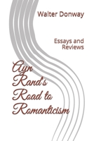 Ayn Rand's Road to Romanticism: Essays and Reviews 1694859967 Book Cover