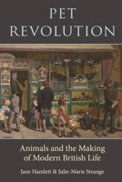 Pet Revolution: Animals and the Making of Modern British Life 1789146860 Book Cover