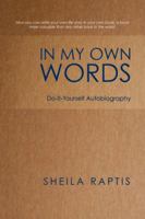 In My Own Words: Do-It-Yourself Autobiography 1452508151 Book Cover