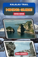 Kalalau trail Hiking Guide 2025-2026 (TrailWise: The 2025 Hiking Series) B0FRGPF3RG Book Cover