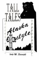 Tall Tales: Alaska Style 1456469487 Book Cover