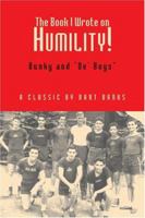 The Book I Wrote on Humility! Bunky and "De' Boys" 1413458335 Book Cover