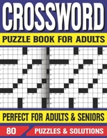 Crossword Puzzle Book For Adults: Crossword Book For Fun & Challenging Puzzle Games for Adults With Solutions of Puzzles B093KQ29W5 Book Cover