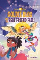Goldie Blox and the Best Friend Fail! (GoldieBlox) 1524768057 Book Cover