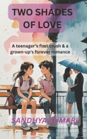 Two Shades of Love: A teenager’s first crush & a grown-up’s forever romance B0FNL4YXPV Book Cover