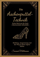 Die Aschenputtel-Technik: Erstes Buch aus der Serie "Märchenhafte Selbsthilfe" 3695199024 Book Cover