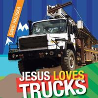 Jesus Loves Trucks 0828027196 Book Cover