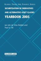 Securitisation of Derivatives and Alternative Asset Classes, Yearbook (Global Trade & Finance Series) 904112375X Book Cover