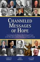 Channeled Messages of Hope: Conversations with History’s Most Prominent Souls on the Other Side on Global Warming and Climate Change 1945962615 Book Cover