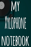 My Xylophone Notebook: The perfect gift for the musician in your life - 119 page lined journal! 1697516025 Book Cover