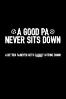 A Good PA Never Sits Down - A Better PA Never Gets Caught Sitting Down: 6x9 Blank Notebook/Sketchbook with Dot Grid Layout (Paperback) - Funny and Unique Gift for Film Production Assistants / PAs 1673319009 Book Cover