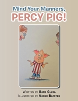 Mind Your Manners, PERCY PIG! 1665768118 Book Cover