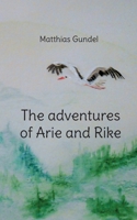 The adventures of Arie and Rike: Short stories to smile and think about 3757815939 Book Cover