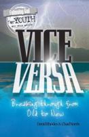 Vice Versa: Breaking Through from Old to New (Following God for Youth) 0899577423 Book Cover