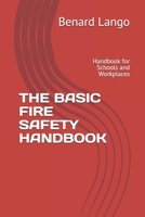 THE BASIC FIRE SAFETY HANDBOOK: Handbook for Schools and Workplaces B08W3K8SZ6 Book Cover