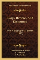 Essays, Reviews, And Discourses: With A Biographical Sketch 116463755X Book Cover