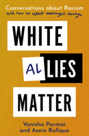 White Allies Matter: Conversations about Racism and How to Effect Meaningful Change 1915054745 Book Cover
