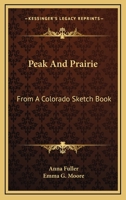 Peak and prairie;: From a Colorado sketch-book, 384724082X Book Cover