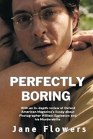 Perfectly Boring, With an in-depth review of Oxford American Magazine's Essay about Photographer William Eggleston and his Murderablia 1088055737 Book Cover