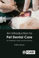 An Introduction to Pet Dental Care: For Veterinary Technicians and Nurses 1789248868 Book Cover