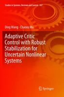 Adaptive Critic Control with Robust Stabilization for Uncertain Nonlinear Systems 9811345937 Book Cover