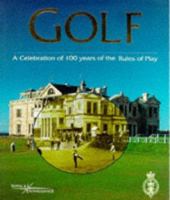 Golf: A Celebration of 100 Years of the Rules of Play 033371735X Book Cover
