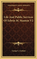 Life And Public Services Of Edwin M. Stanton V2 1162983698 Book Cover