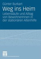 Weg Ins Heim: Lebenslaufe Und Alltag Von Bewohnerinnen in Der Stationaren Altenhilfe 3531170228 Book Cover