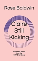 Claire Still Kicking: Stories and Poems from the COVID Pandemic (Claire Stories) 0998139041 Book Cover